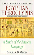 Handbook of Egyptian Hieroglyphs: A Study of the Ancient Language