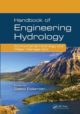 Handbook of Engineering Hydrology: Environmental Hydrology and Water Management - Eslamian, Saeid (Editor)