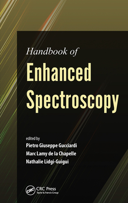 Handbook of Enhanced Spectroscopy - de la Chapelle, Marc Lamy (Editor), and Gucciardi, Pietro Giuseppe (Editor), and Lidgi-Guigui, Nathalie (Editor)