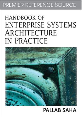 Handbook of Enterprise Systems Architecture in Practice - Saha, Pallab (Editor)