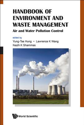 Handbook of Environment and Waste Management: Air and Water Pollution Control - Hung, Yung-Tse (Editor), and Wang, Lawrence K (Editor), and Shammas, Nazih K (Editor)