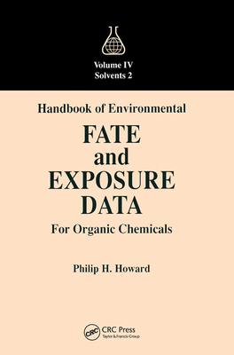 Handbook of Environmental Fate and Exposure Data for Organic Chemicals, Volume IV - Howard, Philip H.