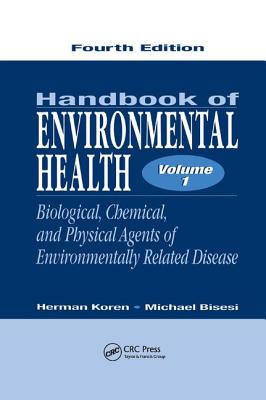 Handbook of Environmental Health, Volume I: Biological, Chemical, and Physical Agents of Environmentally Related Disease - Koren, Herman, and Bisesi, Michael S.