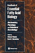 Handbook of Essential Fatty Acid Biology: Biochemistry, Physiology, and Behavioral Neurobiology