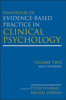 Handbook of Evidence-Based Practice in Clinical Psychology, Adult Disorders - Hersen, Michel, and Sturmey, Peter