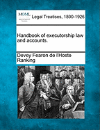 Handbook of Executorship Law and Accounts. - Ranking, Devey Fearon De L