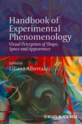 Handbook of Experimental Phenomenology: Visual Perception of Shape, Space and Appearance - Albertazzi, Liliana