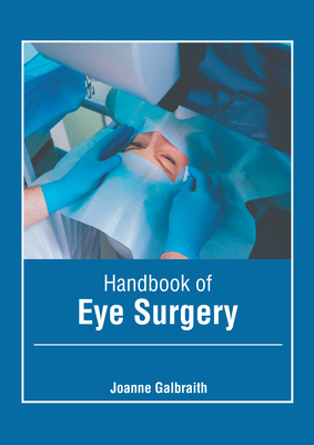 Handbook of Eye Surgery - Galbraith, Joanne (Editor)