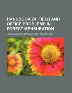 Handbook of Field and Office Problems in Forest Mensuration