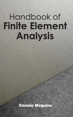 Handbook of Finite Element Analysis - McGuire, Connie (Editor)
