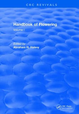 Handbook of Flowering: Volume I - Halevy, Abraham H.