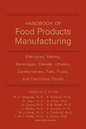 Handbook of Food Products Manufacturing, 2 Volume Set - Hui, Y H (Editor), and Chandan, Ramesh C (Editor), and Clark, Stephanie (Editor)