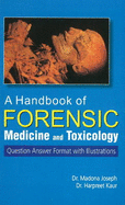 Handbook of Forensic Medicine & Toxicology: Question Answer Format with Illustrations