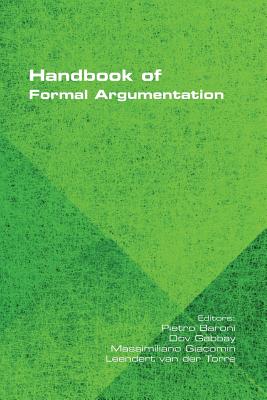 Handbook of Formal Argumentation - Baroni, Pietro (Editor), and Gabbay, Dov (Editor), and Giacomin, Massimilino (Editor)