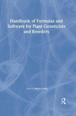 Handbook of Formulas and Software for Plant Geneticists and Breeders - Kang, Manjit S (Editor)