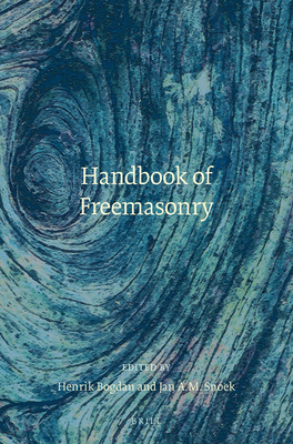 Handbook of Freemasonry - Bogdan, Henrik (Volume editor), and Snoek, J.A.M. (Volume editor)
