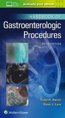 Handbook of Gastroenterologic Procedures - Baron, Todd Huntley, and Law, Ryan