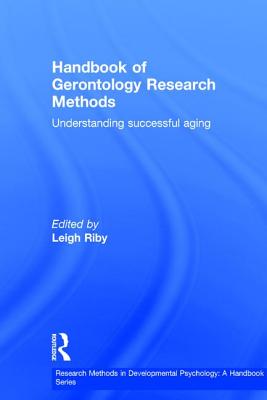 Handbook of Gerontology Research Methods: Understanding successful aging - Riby, Leigh (Editor)