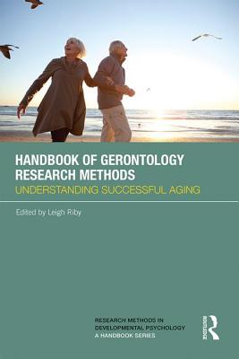 Handbook of Gerontology Research Methods: Understanding Successful Aging - Riby, Leigh (Editor)