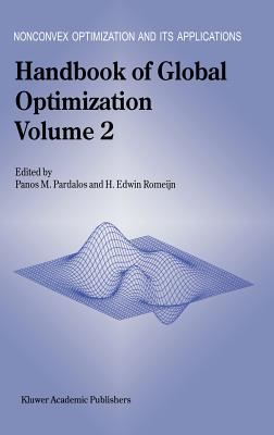 Handbook of Global Optimization: Volume 2 - Pardalos, Panos M (Editor), and Romeijn, H Edwin (Editor)