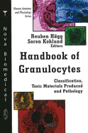 Handbook of Granulocytes: Classification, Toxic Materials Produced and Pathology