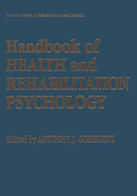 Handbook of Health and Rehabilitation Psychology - Goreczny, Anthony J (Editor)