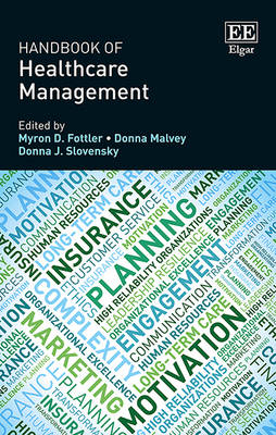 Handbook of Healthcare Management - Fottler, Myron D. (Editor), and Malvey, Donna (Editor), and Slovensky, Donna J. (Editor)