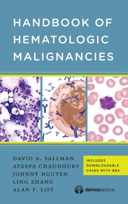 Handbook of Hematologic Malignancies - Sallman, David A, MD (Editor), and Chaudhury, Ateefa, MD (Editor), and Nguyen, Johnny, MD