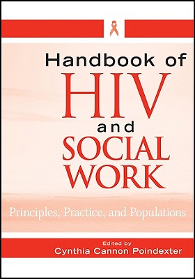 Handbook of HIV and Social Work: Principles, Practice, and Populations - Poindexter, Cynthia Cannon