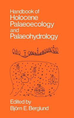 Handbook of Holocene Palaeoecology and Palaeohydrology - Berglund, Bjorn E (Editor), and Ralska-Jasiewiczowa, M (Editor)