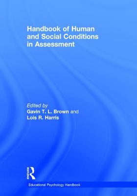 Handbook of Human and Social Conditions in Assessment - Brown, Gavin T. L., and Harris, Lois R.