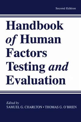 Handbook of Human Factors Testing and Evaluation - Charlton, Samuel G (Editor), and O'Brien, Thomas G (Editor)