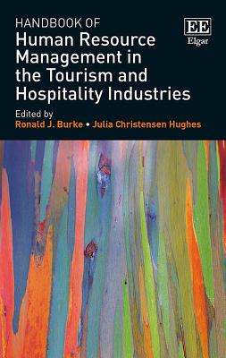 Handbook of Human Resource Management in the Tourism and Hospitality Industries - Burke, Ronald J, Dr. (Editor), and Hughes, Julia C (Editor)