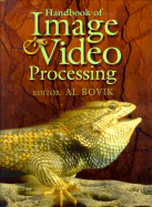 Handbook of Image and Video Processing - Bovik, Alan C (Editor), and Gibson, Jerry D (Editor), and Bovik, Al