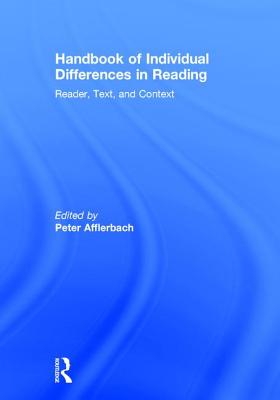 Handbook of Individual Differences in Reading: Reader, Text, and Context - Afflerbach, Peter (Editor)