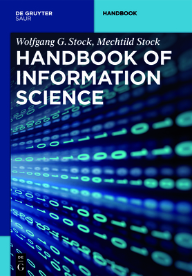 Handbook of Information Science - Stock, Wolfgang G, and Stock, Mechtild