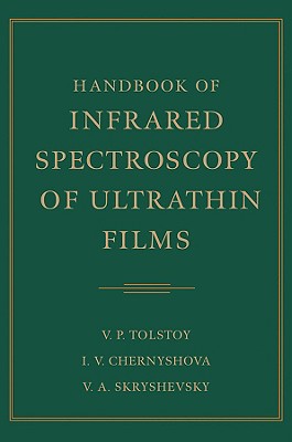 Handbook of Infrared Spectroscopy of Ultrathin Films - Tolstoy, Valeri P, and Chernyshova, Irina, and Skryshevsky, Valeri A
