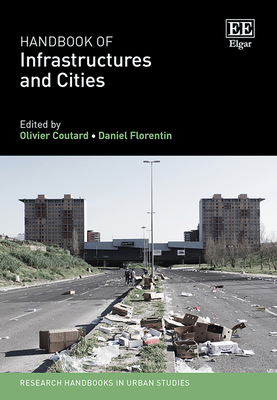 Handbook of Infrastructures and Cities - Coutard, Olivier (Editor), and Florentin, Daniel (Editor)
