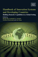 Handbook of Innovation Systems and Developing Countries: Building Domestic Capabilities in a Global Setting - Lundvall, Bengt-Ake (Editor), and Joseph, K J (Editor), and Chaminade, Cristina (Editor)