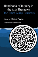 Handbook of Inquiry in the Arts Therapies: One River, Many Currents