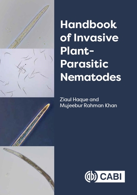 Handbook of Invasive Plant-parasitic Nematodes - Haque, Ziaul, Dr., and Khan, Mujeebur Rahman, Dr.