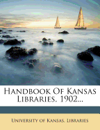Handbook of Kansas Libraries, 1902