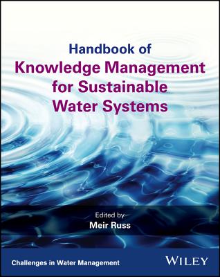 Handbook of Knowledge Management for Sustainable Water Systems - Russ, Meir (Editor)