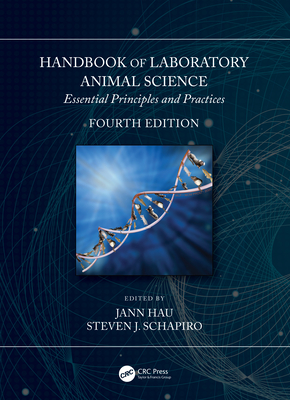 Handbook of Laboratory Animal Science: Essential Principles and Practices - Hau, Jann (Editor), and Schapiro, Steven J (Editor)