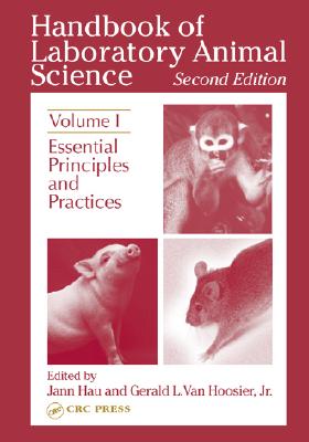 Handbook of Laboratory Animal Science, Second Edition: Essential Principles and Practices, Volume I - Schapiro, Steven J (Editor), and Hau, Jann (Editor)
