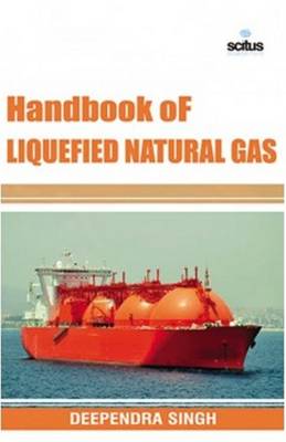 Handbook of Liquefied Natural Gas - Singh, Deependra