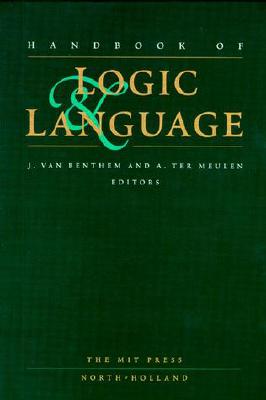 Handbook of Logic and Language - Benthem, Johan Van (Editor), and Meulen, Alice G B Ter (Editor)