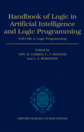 Handbook of Logic in Artificial Intelligence and Logic Programming: Volume 5: Logic Programming Volume 5: Logic Programming