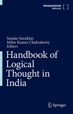 Handbook of Logical Thought in India - Sarukkai, Sundar (Editor), and Chakraborty, Mihir Kumar (Editor)