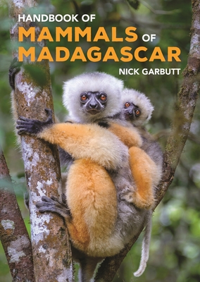 Handbook of Mammals of Madagascar - Garbutt, Nick